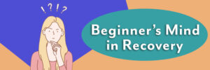 Rehab Blog Beginners Mind